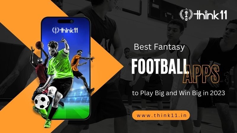 Best Fantasy Football Apps to Play Big and Win Big in 2023