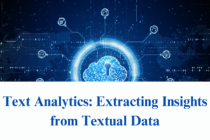 Text Analytics: Extracting Insights from Textual Data
