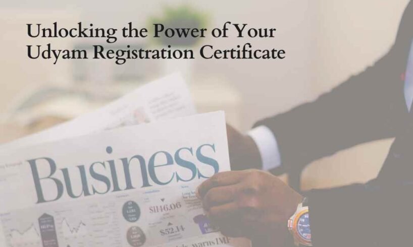 Unlocking the Power of Your Udyam Registration Certificate