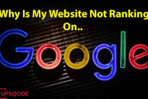 5 Reasons Why Your Website Is Not Ranking on Google ?