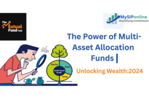 Unlocking Wealth: The Power of Multi Asset Allocation Funds 2024