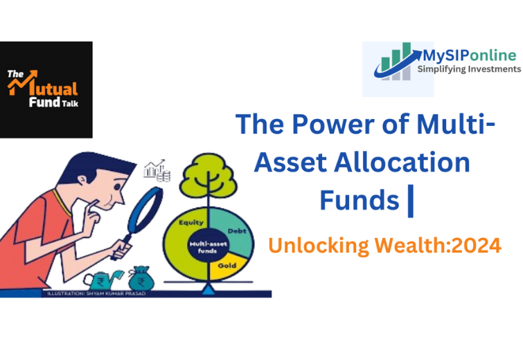 Unlocking Wealth: The Power of Multi Asset Allocation Funds 2024