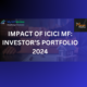 IMPACT OF ICICI MF: INVESTOR’S PORTFOLIO 2024